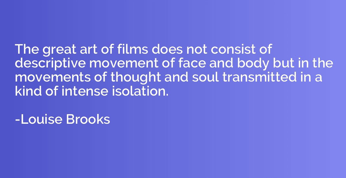 The great art of films does not consist of descriptive movem
