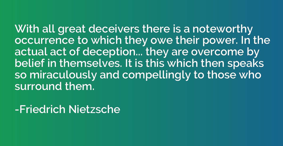 With all great deceivers there is a noteworthy occurrence to