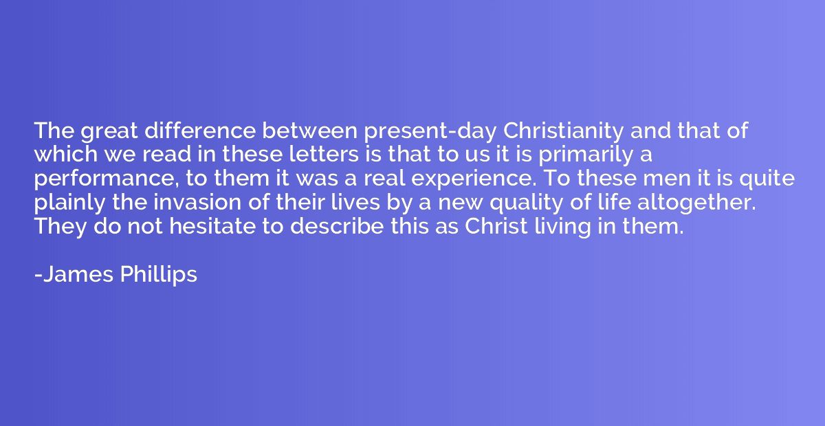 The great difference between present-day Christianity and th