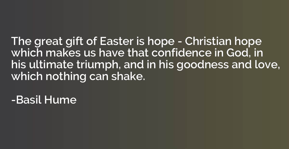 The great gift of Easter is hope - Christian hope which make