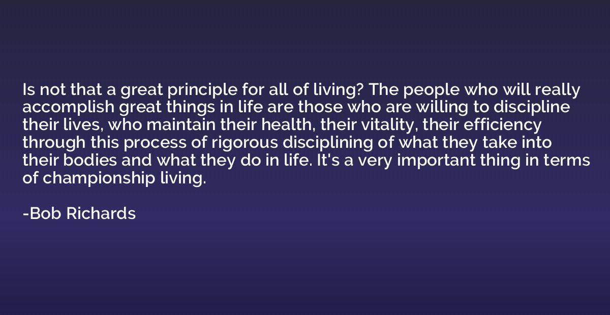 Is not that a great principle for all of living? The people 