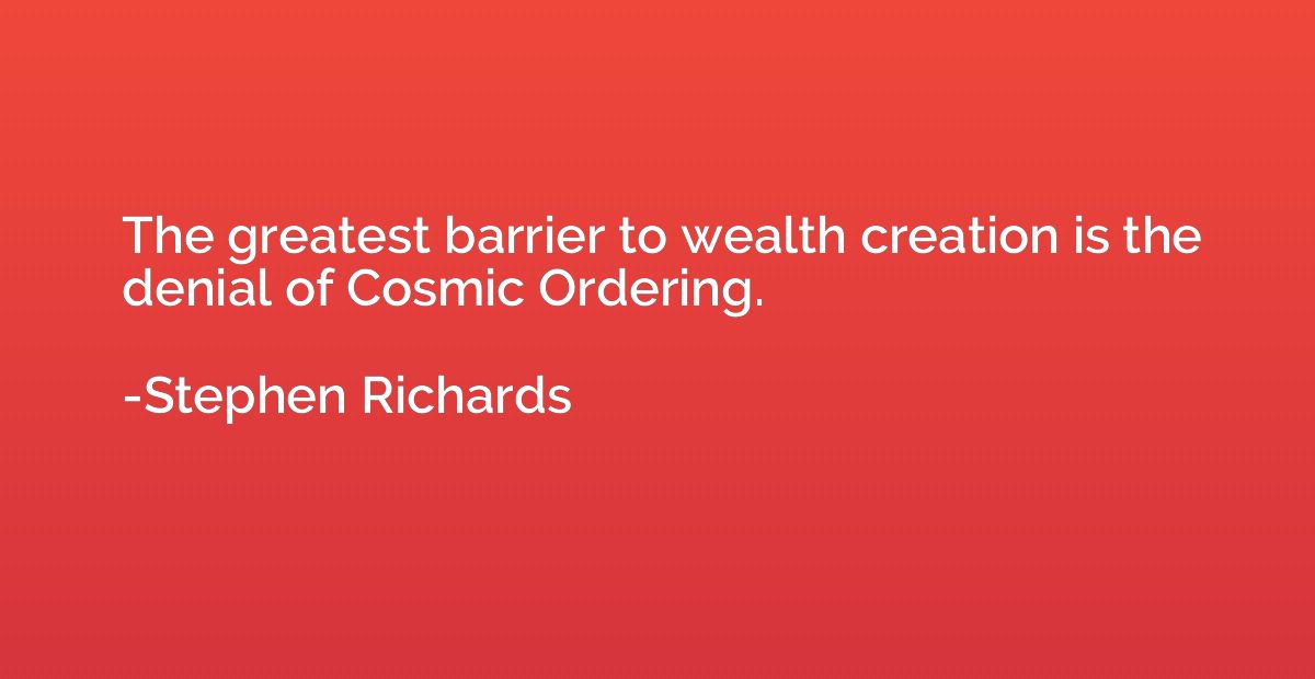 The greatest barrier to wealth creation is the denial of Cos