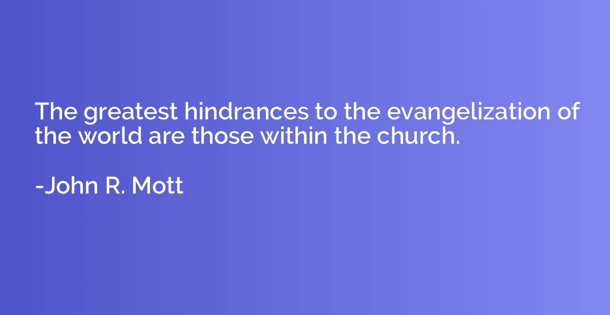 The greatest hindrances to the evangelization of the world a