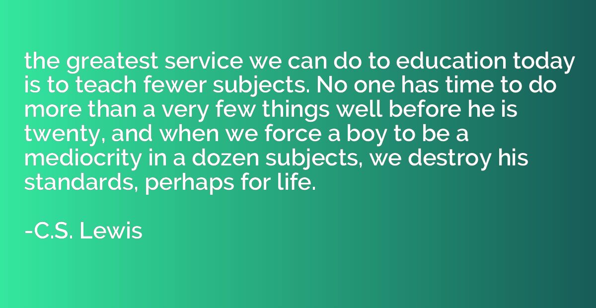 the greatest service we can do to education today is to teac