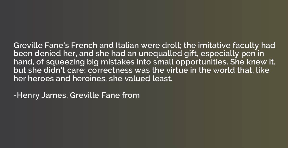 Greville Fane's French and Italian were droll; the imitative