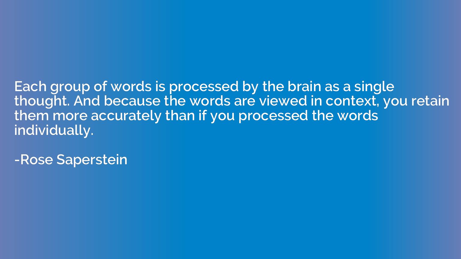 Each group of words is processed by the brain as a single th