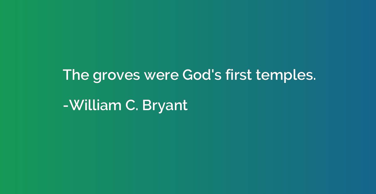 The groves were God's first temples.