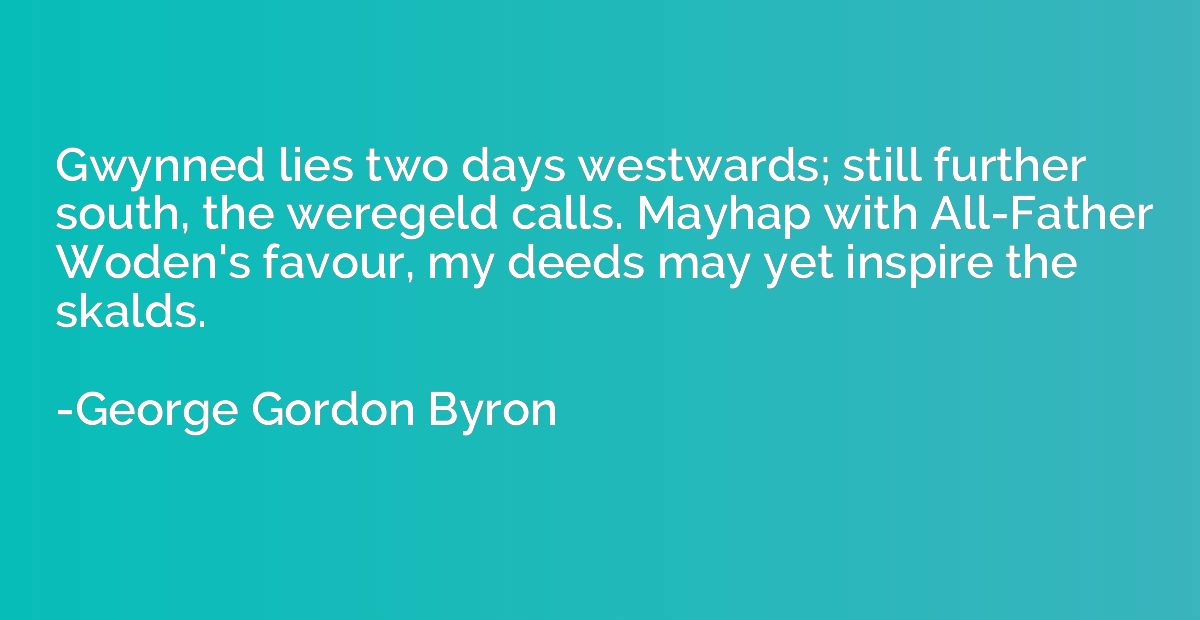 Gwynned lies two days westwards; still further south, the we
