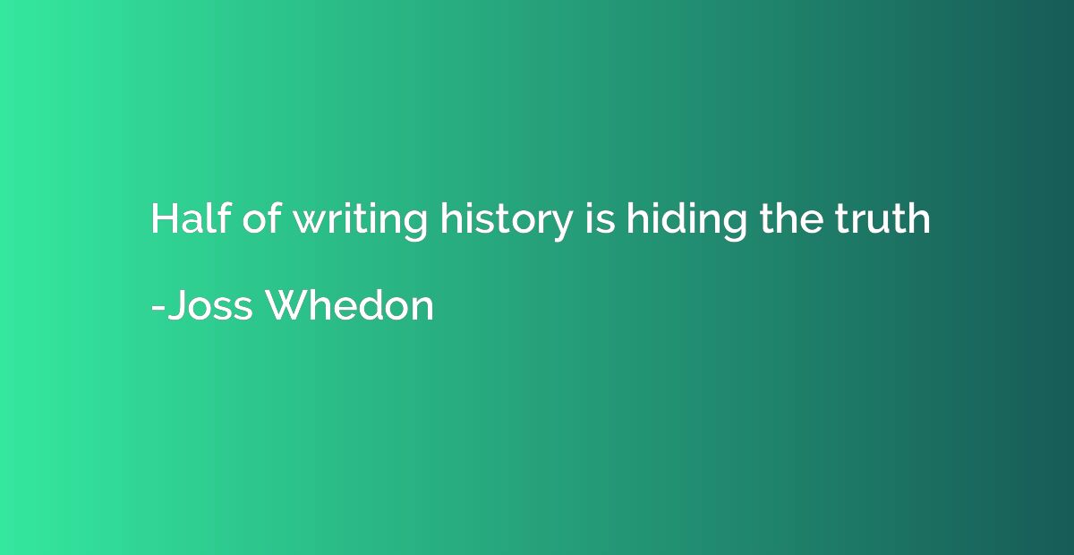 Half of writing history is hiding the truth