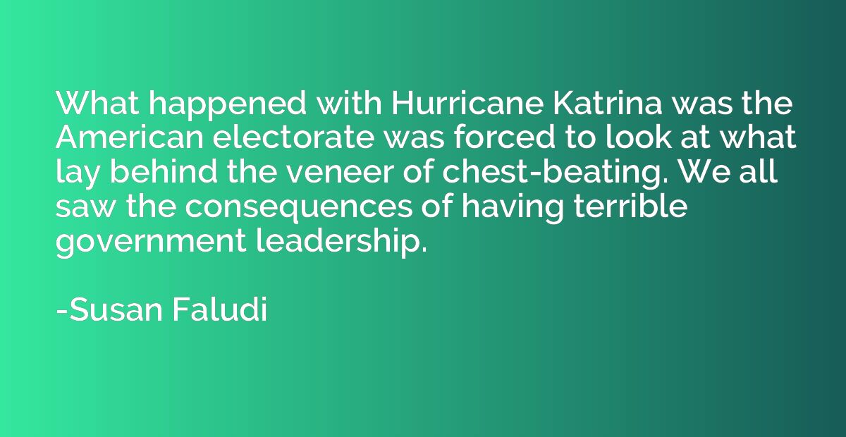 What happened with Hurricane Katrina was the American electo