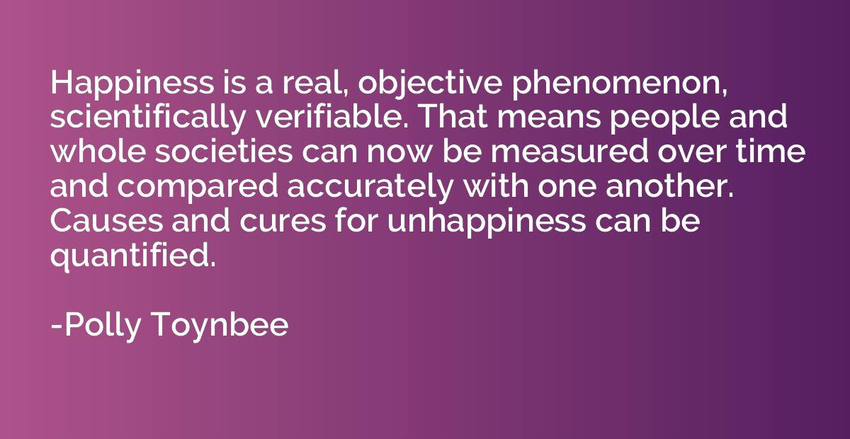 Happiness is a real, objective phenomenon, scientifically ve