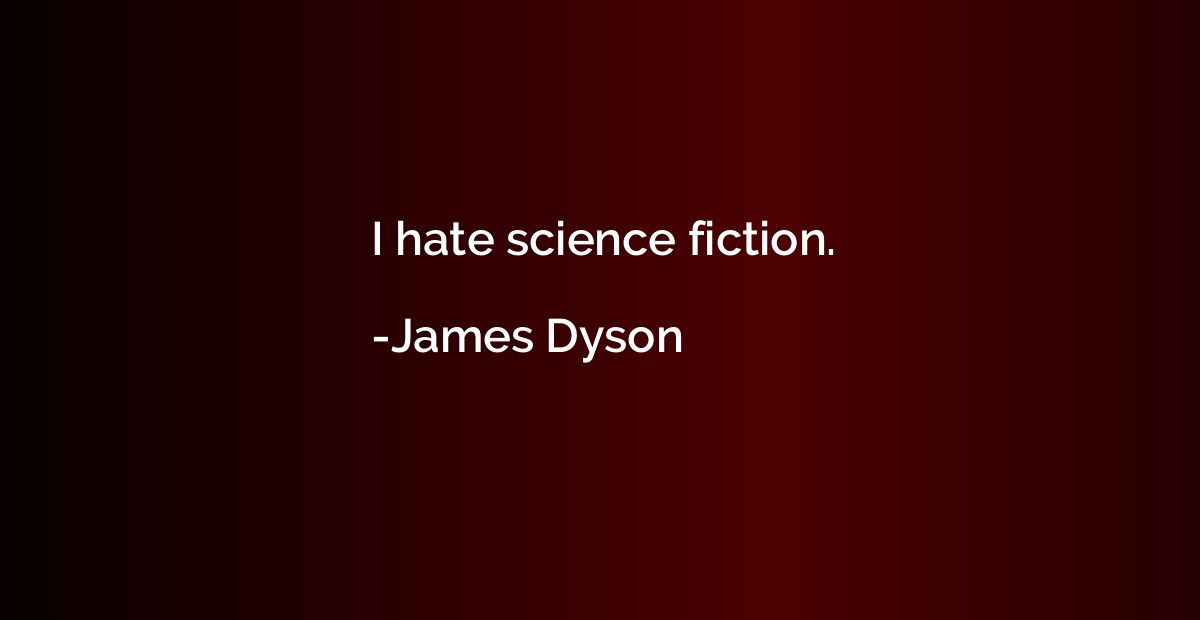 I hate science fiction.