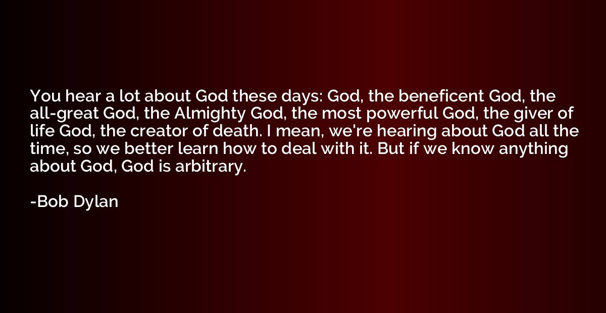 You hear a lot about God these days: God, the beneficent God