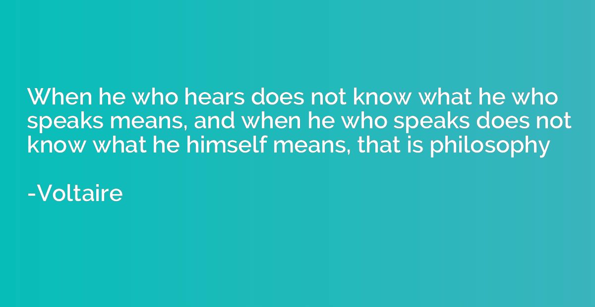 When he who hears does not know what he who speaks means, an