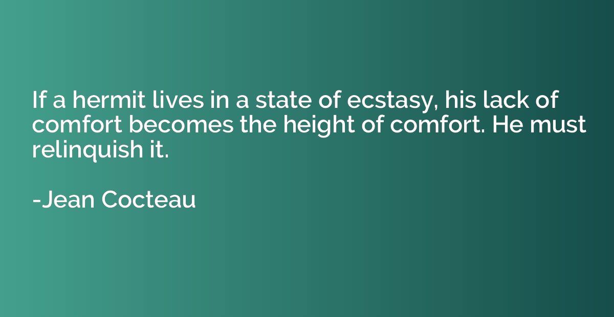 If a hermit lives in a state of ecstasy, his lack of comfort