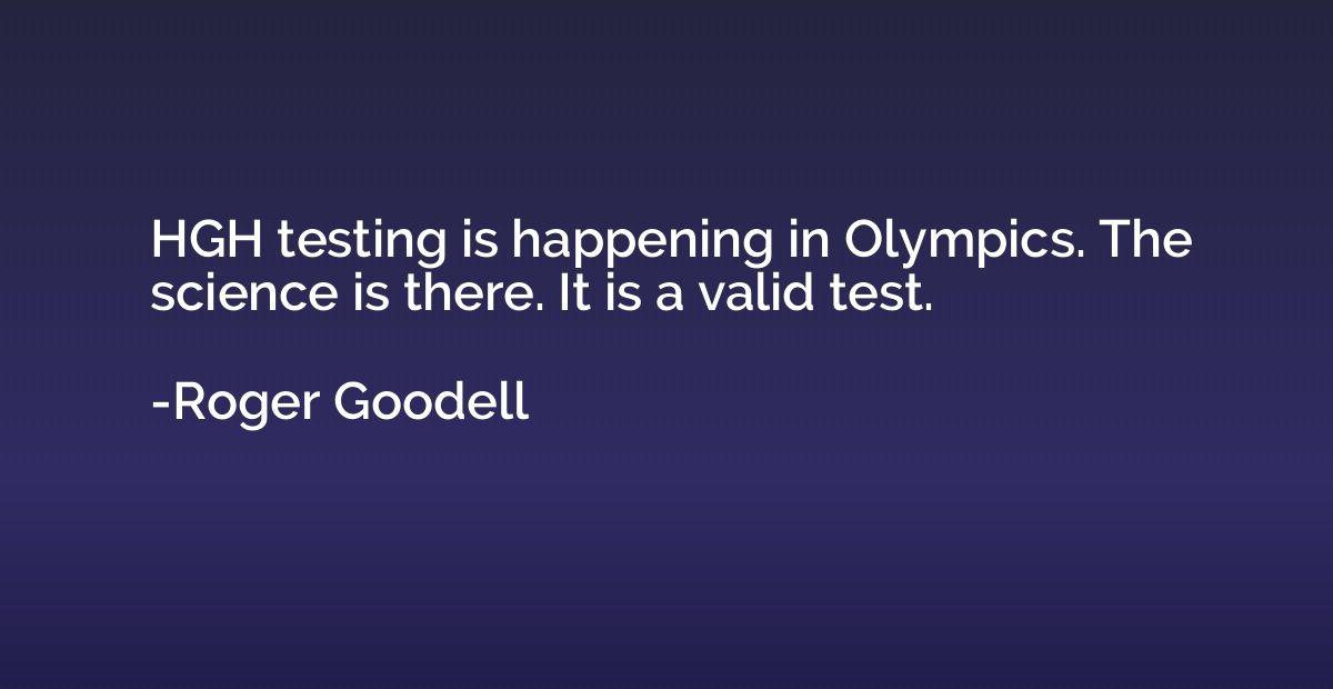 HGH testing is happening in Olympics. The science is there. 