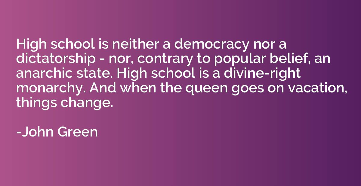 High school is neither a democracy nor a dictatorship - nor,