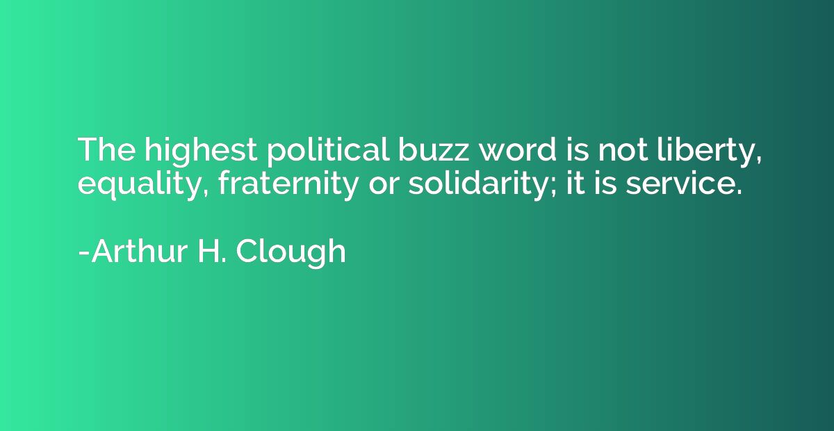 The highest political buzz word is not liberty, equality, fr