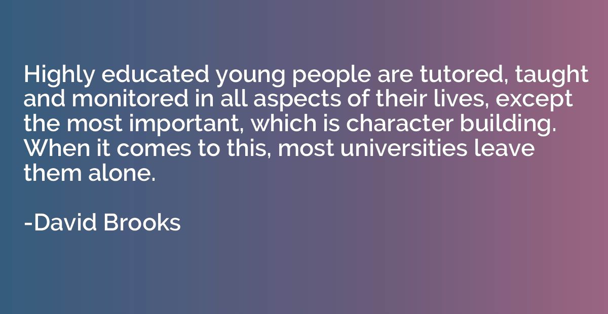 Highly educated young people are tutored, taught and monitor