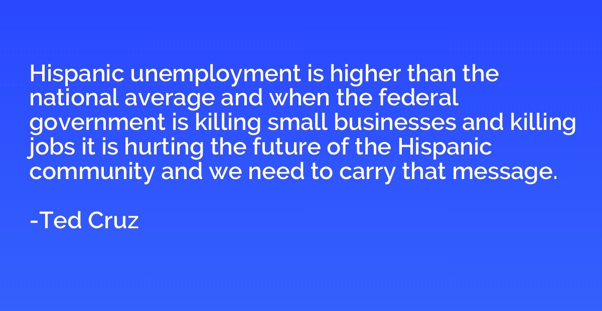 Hispanic unemployment is higher than the national average an
