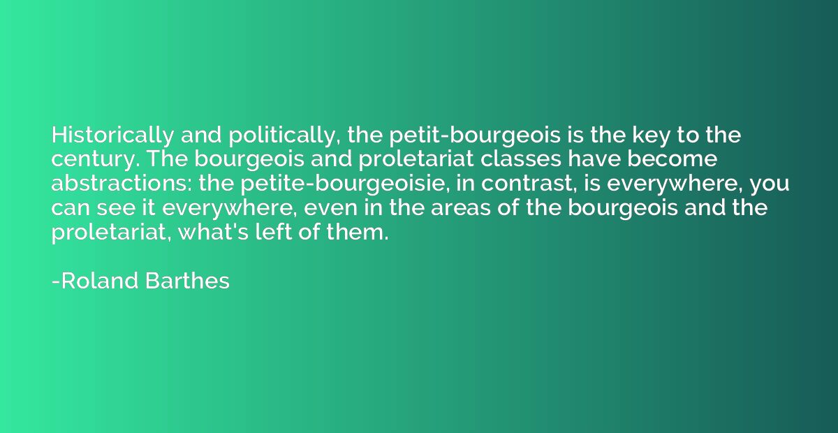 Historically and politically, the petit-bourgeois is the key