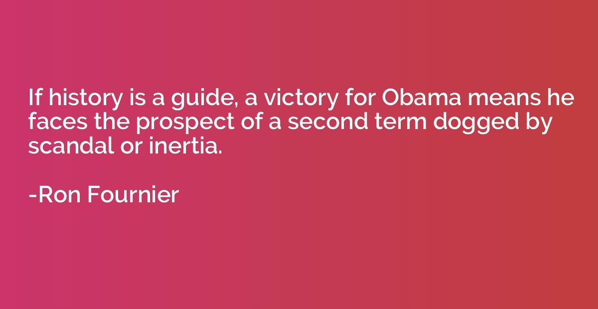 If history is a guide, a victory for Obama means he faces th