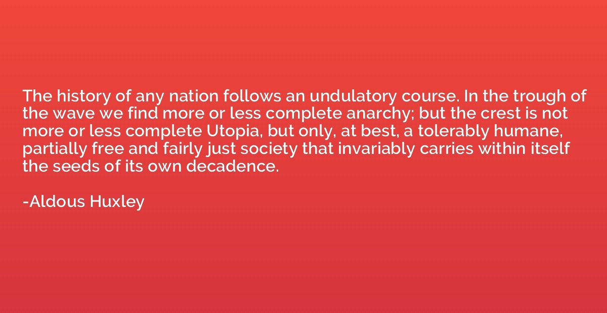 The history of any nation follows an undulatory course. In t