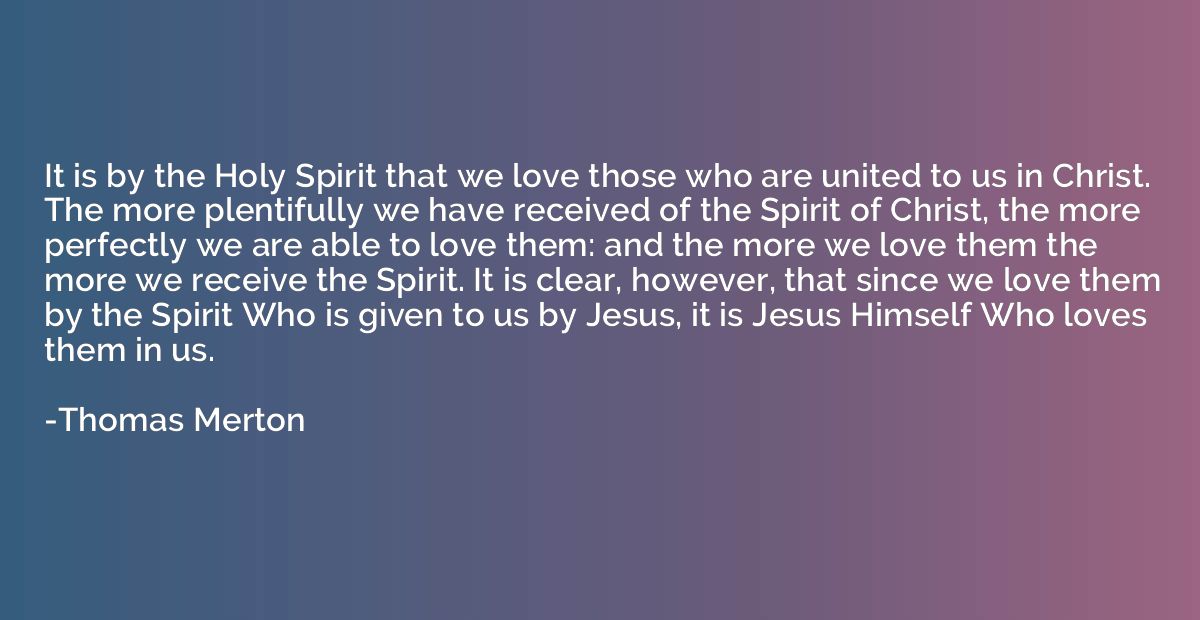 It is by the Holy Spirit that we love those who are united t