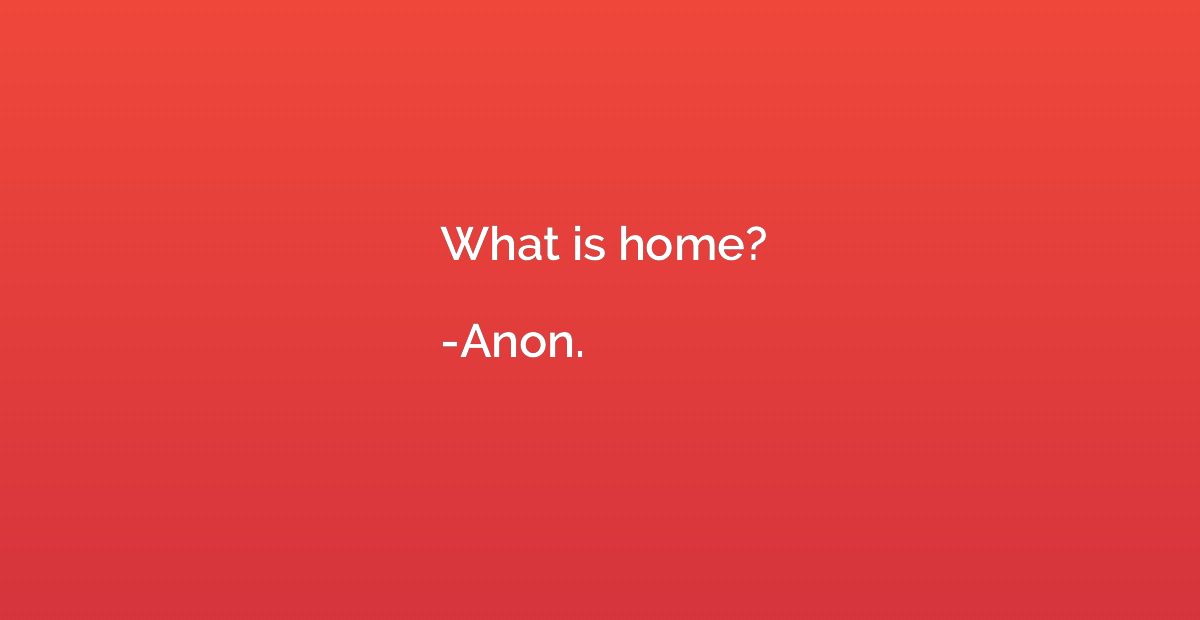What is home?