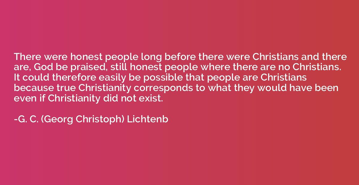 There were honest people long before there were Christians a