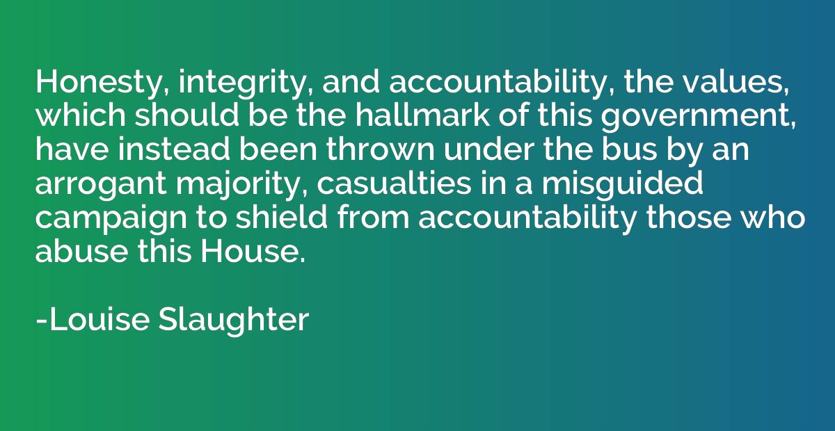Honesty, integrity, and accountability, the values, which sh