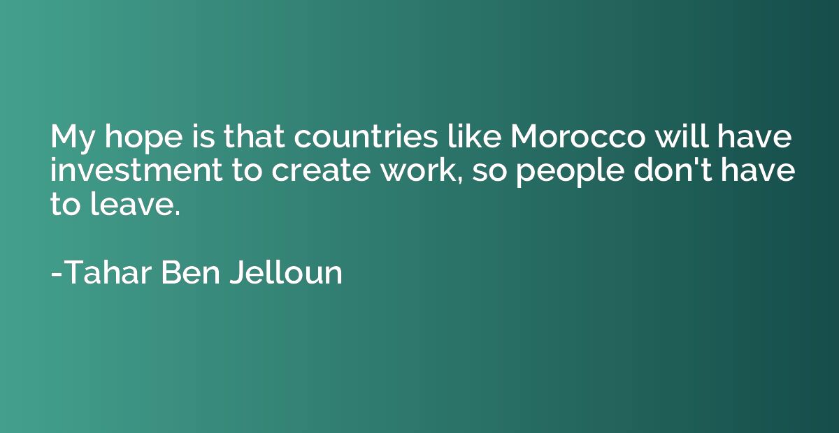 My hope is that countries like Morocco will have investment 