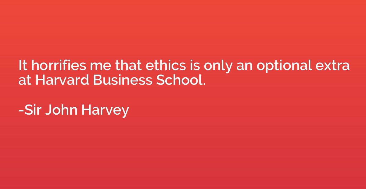 It horrifies me that ethics is only an optional extra at Har