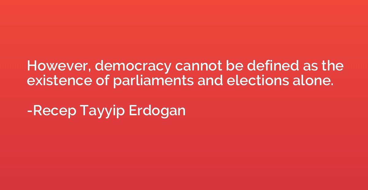 However, democracy cannot be defined as the existence of par