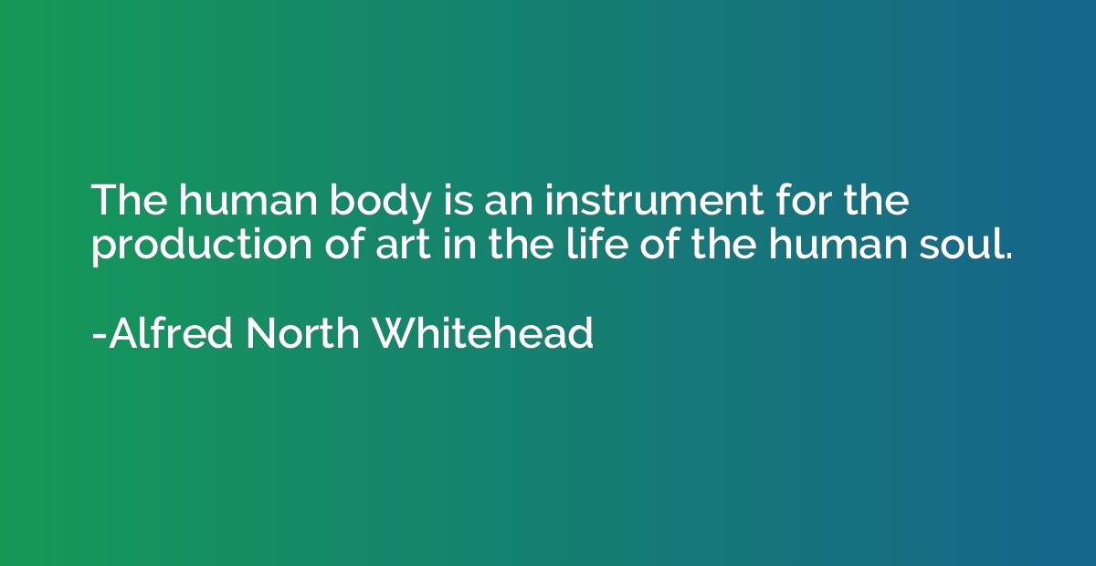 The human body is an instrument for the production of art in