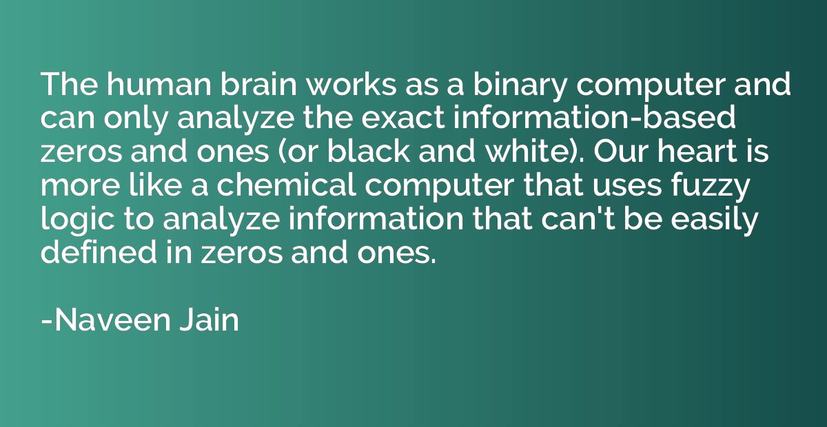 The human brain works as a binary computer and can only anal