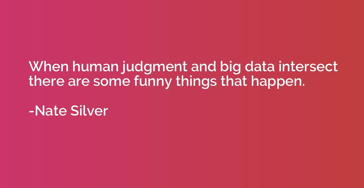 When human judgment and big data intersect there are some fu