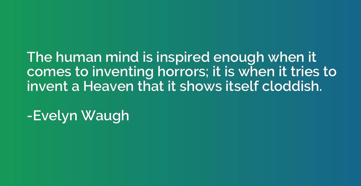 The human mind is inspired enough when it comes to inventing