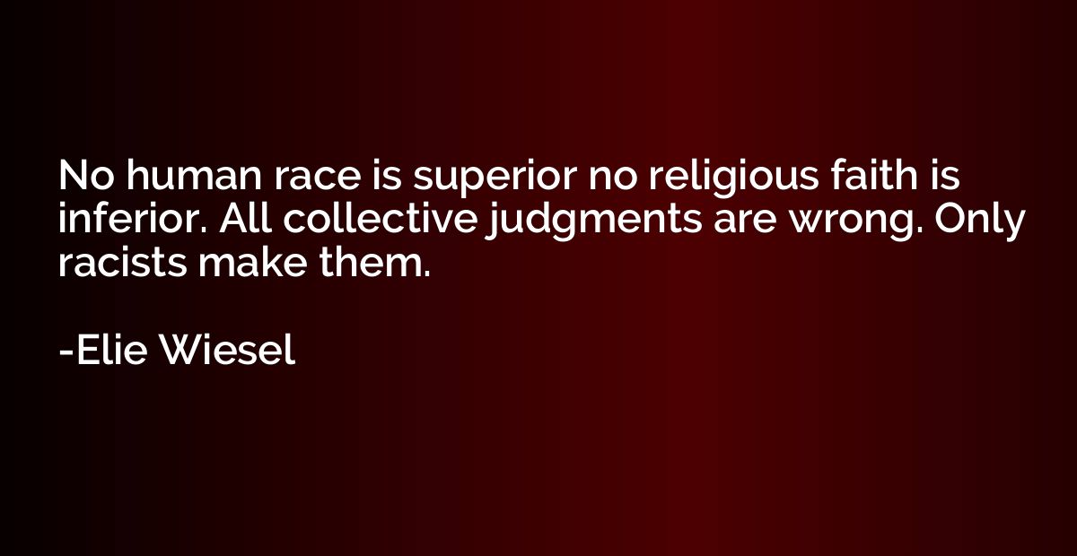 No human race is superior no religious faith is inferior. Al