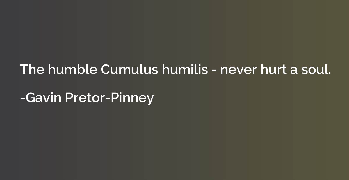 The humble Cumulus humilis - never hurt a soul.