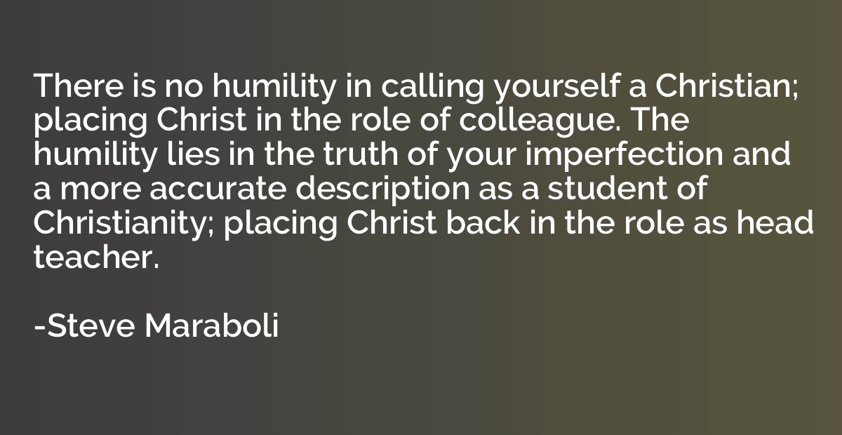There is no humility in calling yourself a Christian; placin