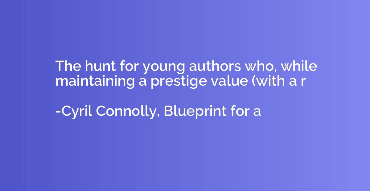 The hunt for young authors who, while maintaining a prestige