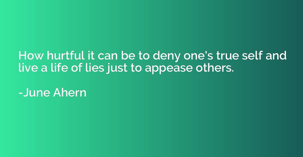 How hurtful it can be to deny one's true self and live a lif
