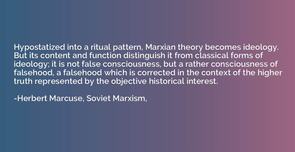 Hypostatized into a ritual pattern, Marxian theory becomes i