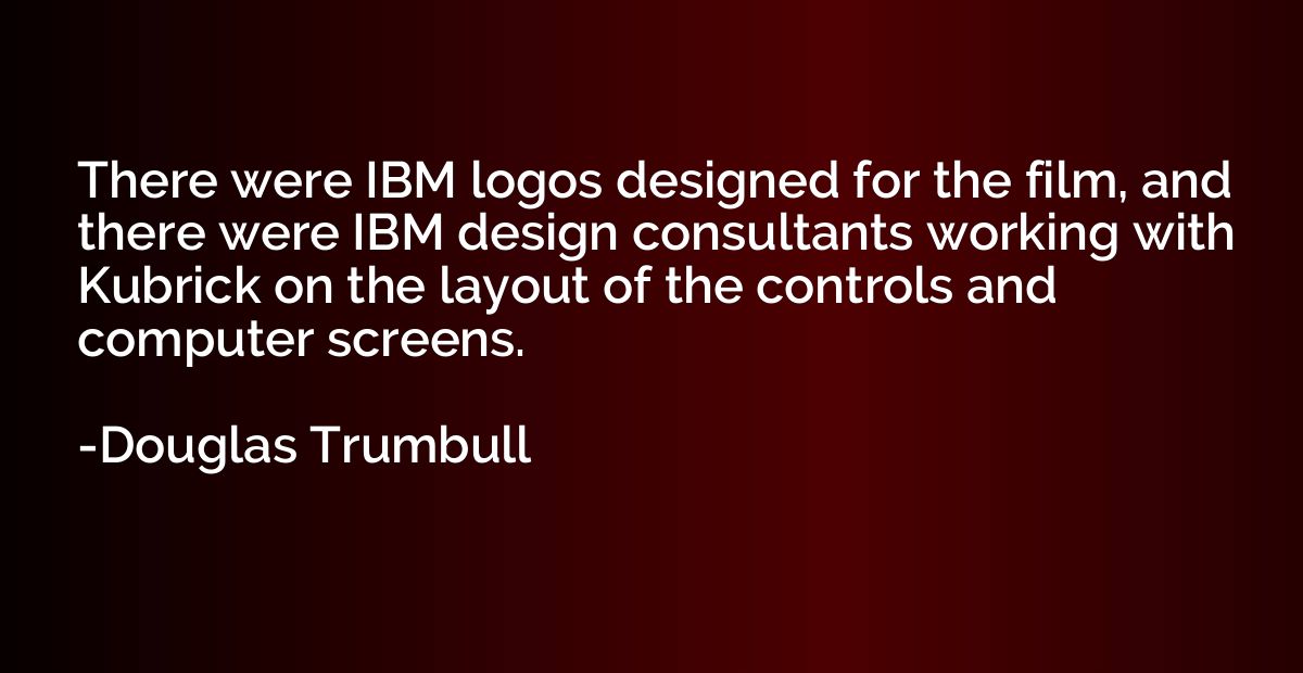 There were IBM logos designed for the film, and there were I