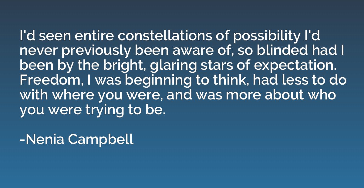 I'd seen entire constellations of possibility I'd never prev