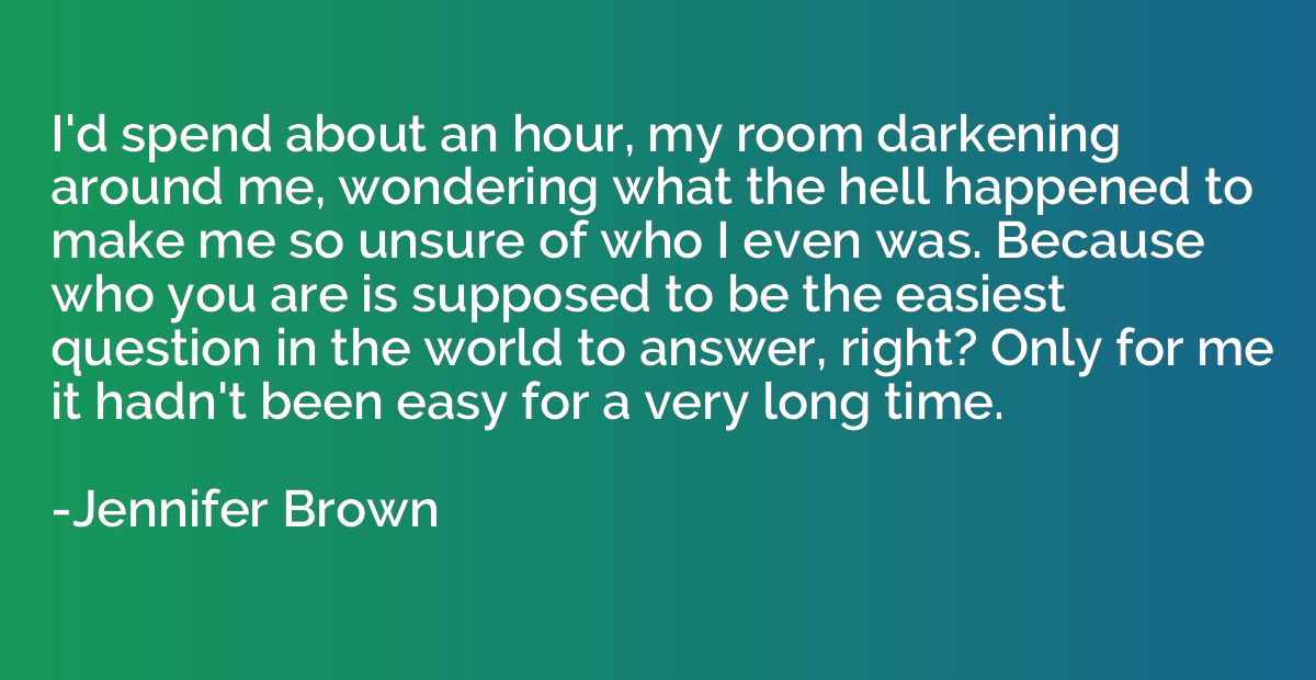 I'd spend about an hour, my room darkening around me, wonder