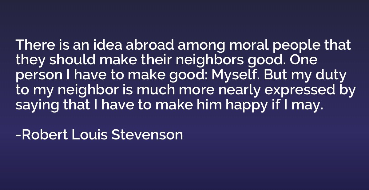 There is an idea abroad among moral people that they should 