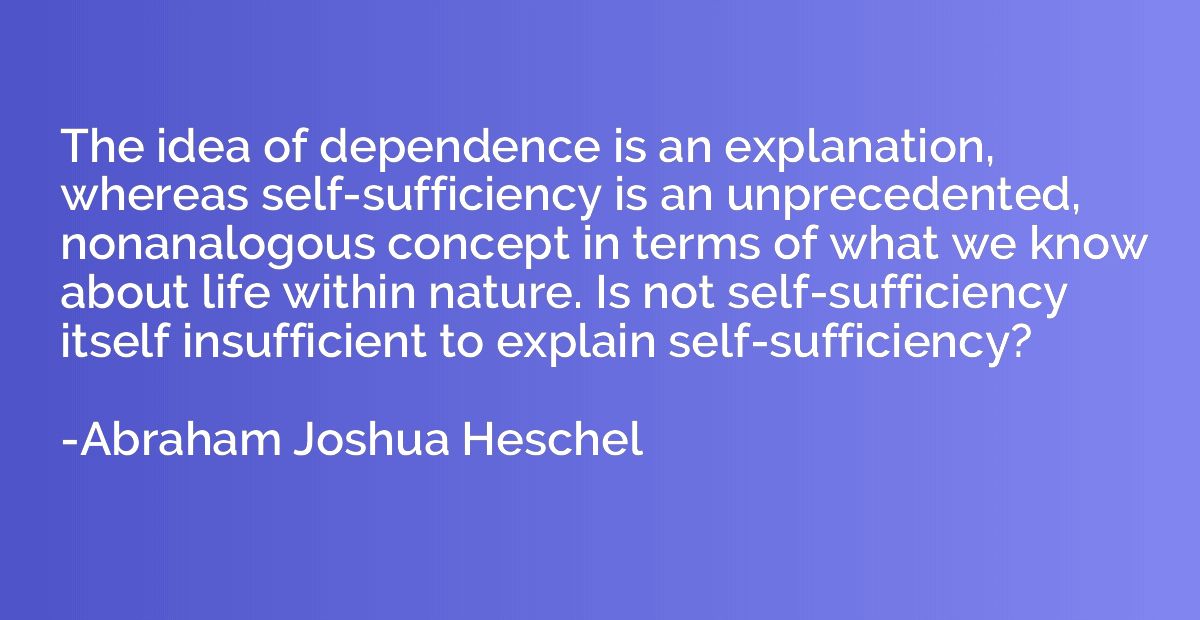 The idea of dependence is an explanation, whereas self-suffi