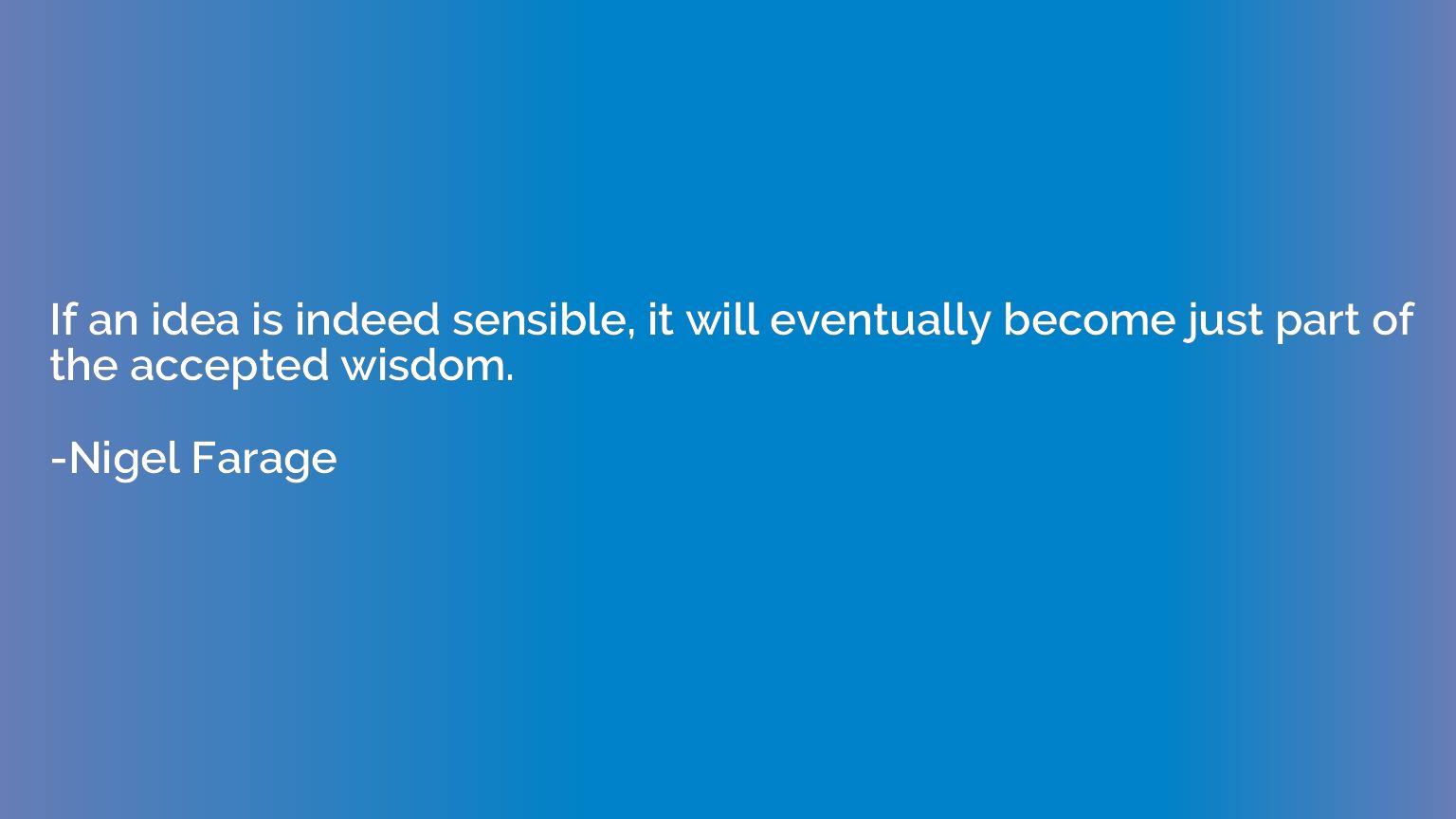 If an idea is indeed sensible, it will eventually become jus